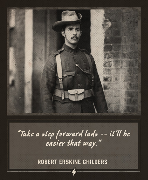 Robert erskine childers last words take a step forward lads.